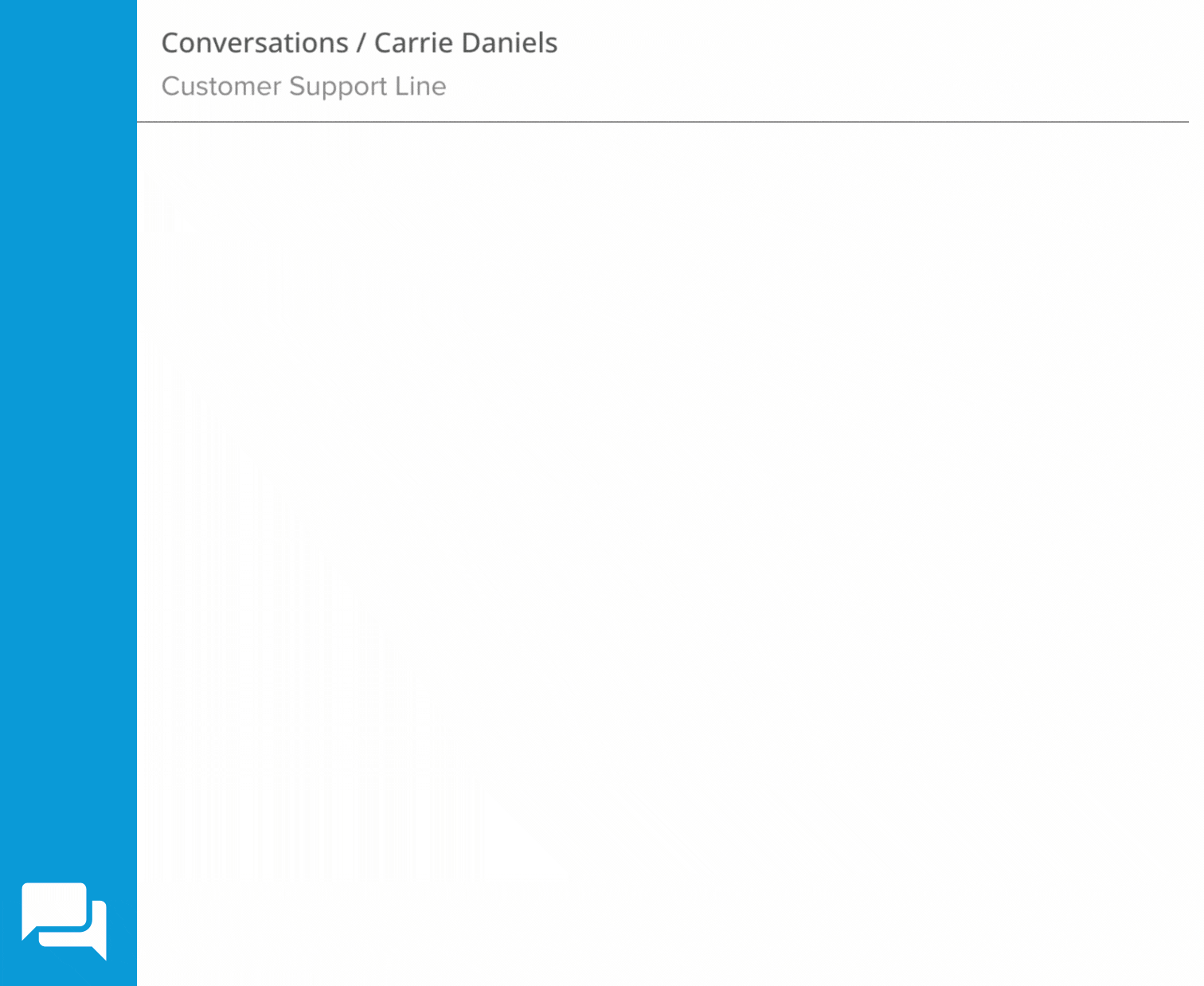 UI header: 'Conversations / Carrie Daniels' with subheading 'Customer Support Line' and a pale divider, against a white panel with a blue left rail and chat icon at the bottom-left.